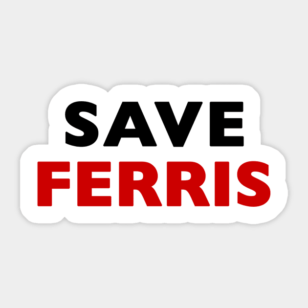 Save Ferris Sticker by Vandalay Industries